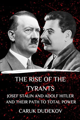 The rise of the tyrants Josef Stalin and Adolf Hitler and their path to to