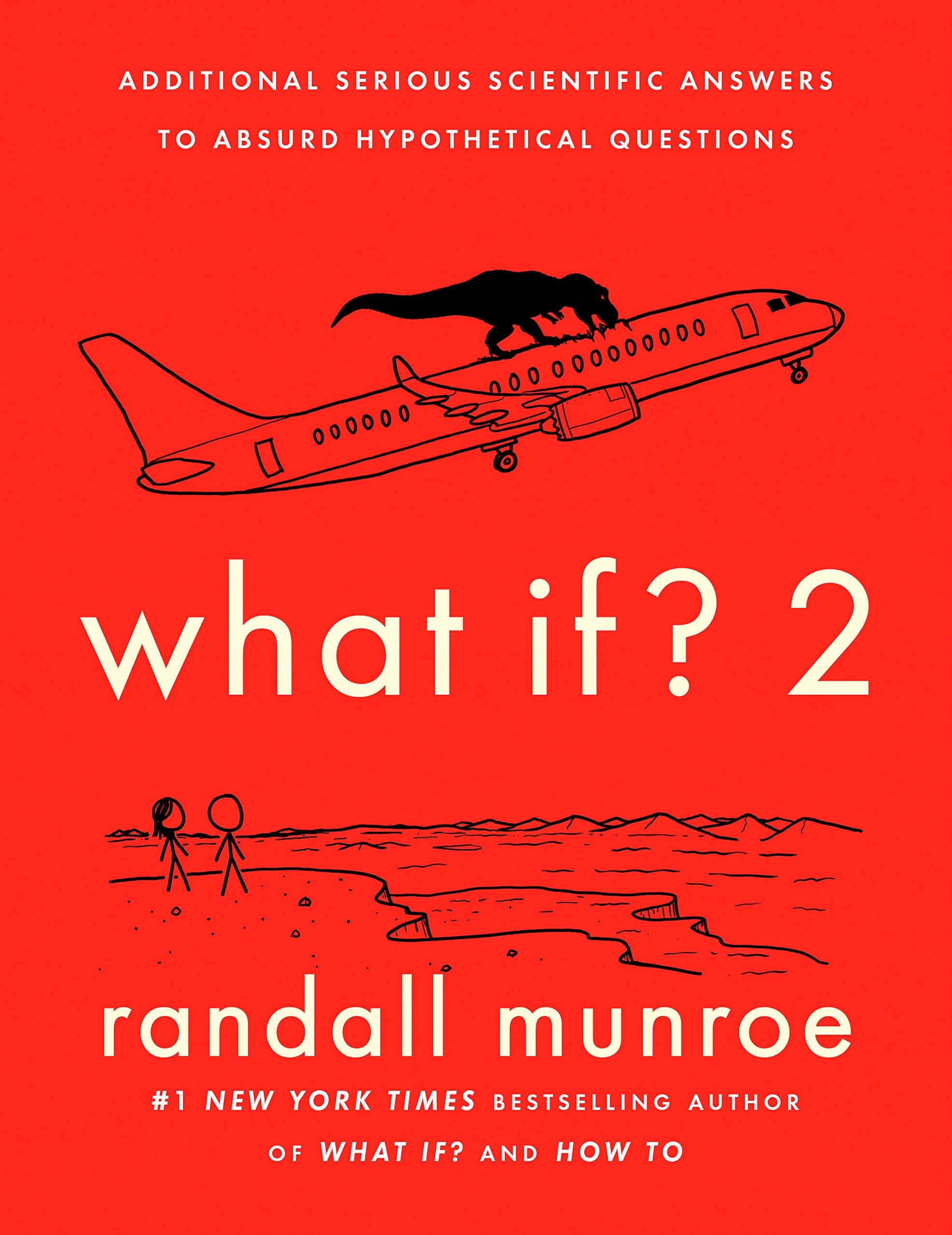 What If? 2: Additional Serious Scientific Answers to Absurd Hypothetical Q