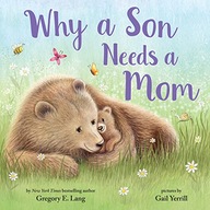 Why a Son Needs a Mom: Celebrate Your Special Mother and Son Bond with this