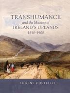 Transhumance and the Making of Ireland's Uplands, 1550 1900 (Garden and La