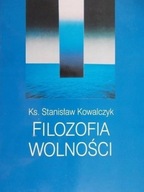 Stanisław Kowalczyk - Filozofia wolności