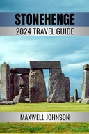Stonehenge A Comprehensive Guide to Britain s Prehistoric Wonder Discov