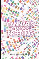 Cannabis Crossbreeding Creating Your Strain Library Techniques for breed