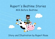 Milk Before Bedtime: A Rupert Rose Bedtime Story (Rupert Rose Bedtime