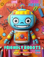 Friendly Robots | Coloring Book for Kids: Incredible Collection of Happy