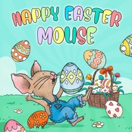 Happy Easter Mouse: Explore the joy of Easter with this book tailored for