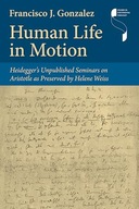 Human Life in Motion: Heidegger's Unpublished Seminars on Aristotle as Pre