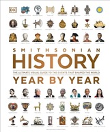 History Year by Year: The Ultimate Visual Guide to the Events that Shaped