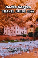 Dades Gorges Travel Guide Dades Gorges Unveiled A Timeless Expedit
