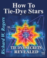 How to Tie Dye Stars: Tie Dye Secrets Revealed