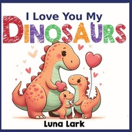 I Love My Dinosaurs: Children's Book About Emotions and Feelings, Kids Ages