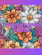 Beautiful Flowers Coloring Book A Floral Nature Gift Idea for Adult S