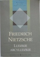 Friedrich Nietzsche - Ludzkie arcyludzkie