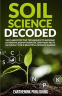 Soil Science Decoded: Easy and Effective Techniques to Increase Nutrients,
