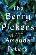 The Berry Pickers: A Novel Peters, Amanda