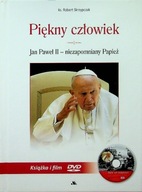 Piękny człowiek Jan Paweł II - niezapomniany