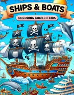 Ships and Boats Coloring Book For Kids: 50 Fun & Detailed Pages of
