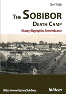 The Sobibor Death Camp History Biographies Remembrance