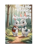 The Little Rabbit's Big Adventure: Join Little Rabbit on a journey of