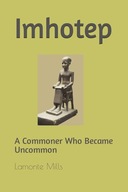 Imhotep A Commoner Who Became Uncommon
