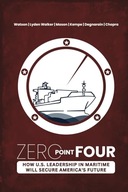 ZERO POINT FOUR How U S Leadership In Maritime Will Secure America s Fut