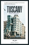 Tuscany travel guide Unveiling Tuscany s Secrets Italy Your Immers