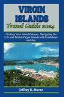 VIRGIN ISLANDS TRAVEL GUIDE Crafting Your Island Odyssey Navigating