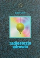 Zbigniew Królicki - Radiestezja zdrowia