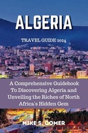 Algeria Travel Guide A Comprehensive Guidebook To Discovering Algeri