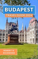 Budapest Travel Guide A Comprehensive Journey through Hungary s Capt