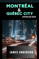 Montreal and Quebec City Unveiled A Traveller s Guide