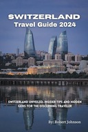 Switzerland Travel Guide Switzerland Unveiled Insider Tips and Hidd