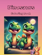 Dinosaurs. Coloring Book: 40 Pages. of Coloring Fun with Mighty Dinosaurs.