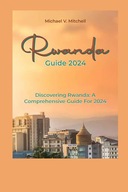 Rwanda Guide Discovering Rwanda A Comprehensive Guide for