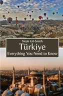 Turkiye Everything You Need to Know
