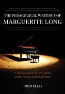 The Pedagogical Writings of Marguerite Long: A Reassessment of Her Impact