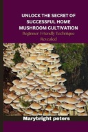 Unlock the Secret of Successful Home Mushroom Cultivation Beginner Friend