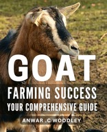 Goat Farming Success Your Comprehensive Guide Unlock the Secrets of Prof
