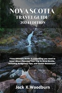 NOVA SCOTIA TRAVEL GUIDE EDITION Your Ultimate Guide to everything