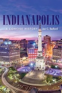 Indianapolis: A Concise History (Heartland History)