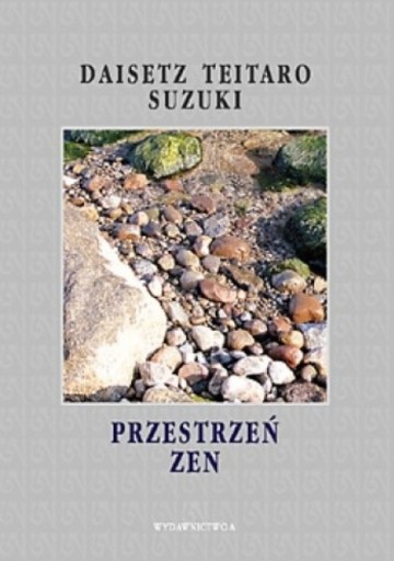 Daisetz Teitaro Suzuki - Przestrzeń Zen